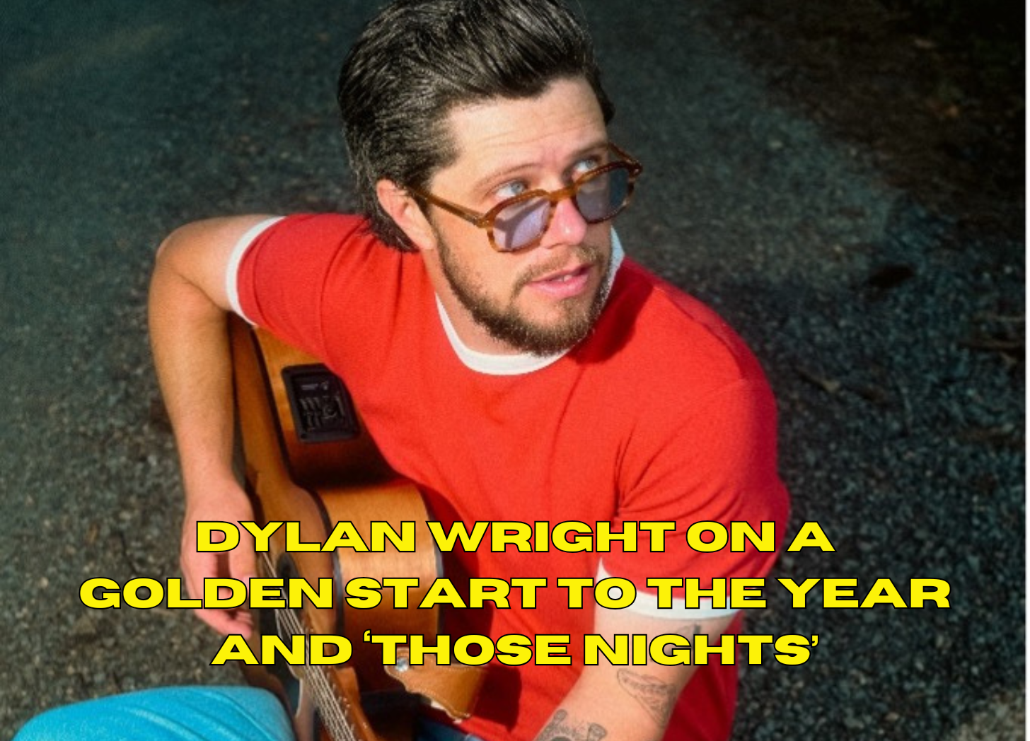 INTERVIEW: Dylan Wright on a Golden start to the year and ‘Those Nights’