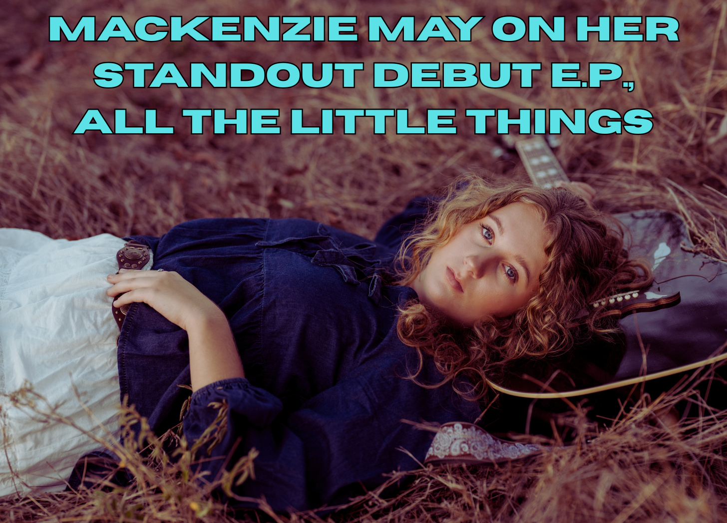 INTERVIEW: Mackenzie May on her standout debut EP, All the Little Things
