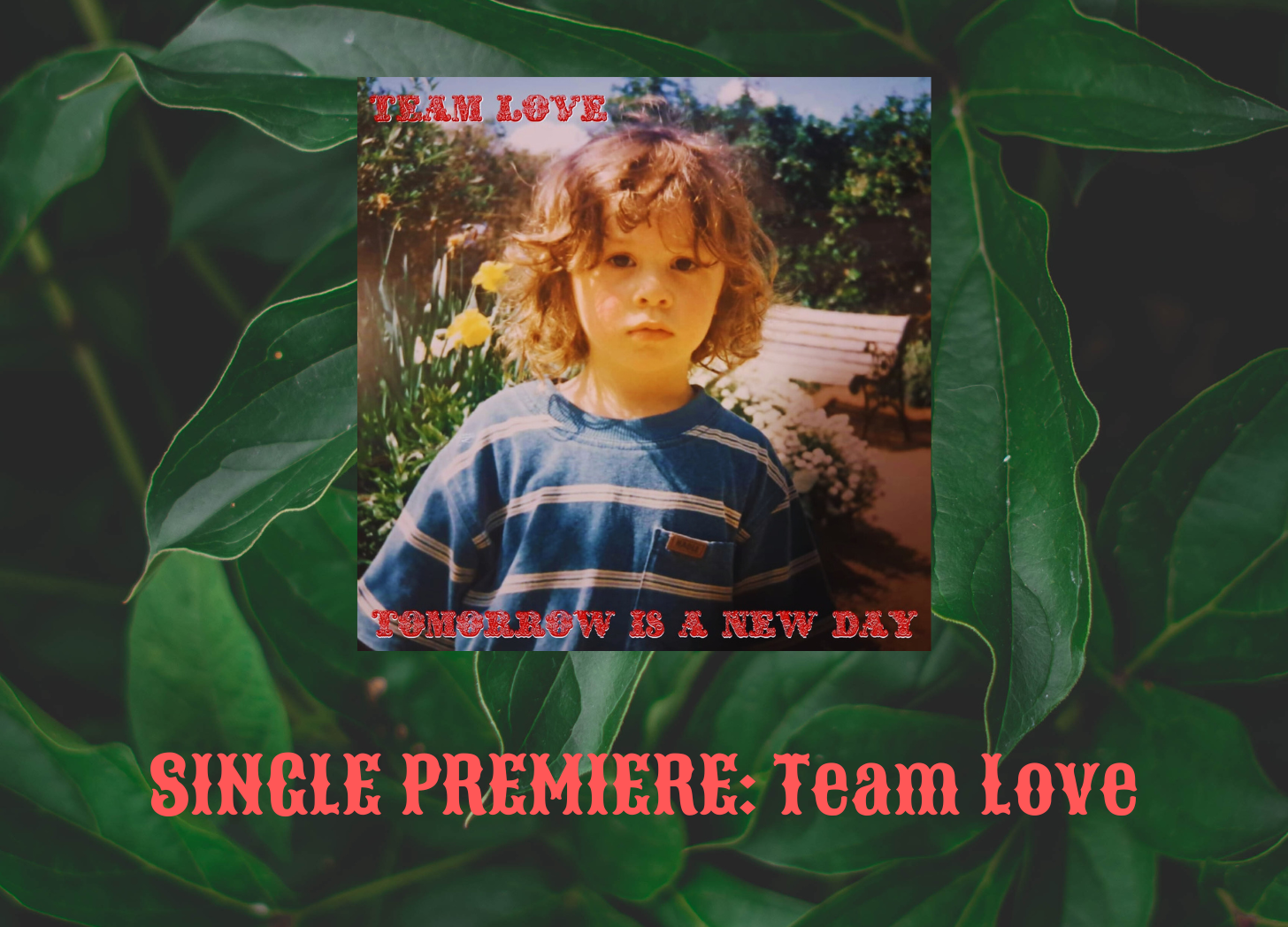SINGLE PREMIERE: ‘Tomorrow is a New Day’ by Team Love